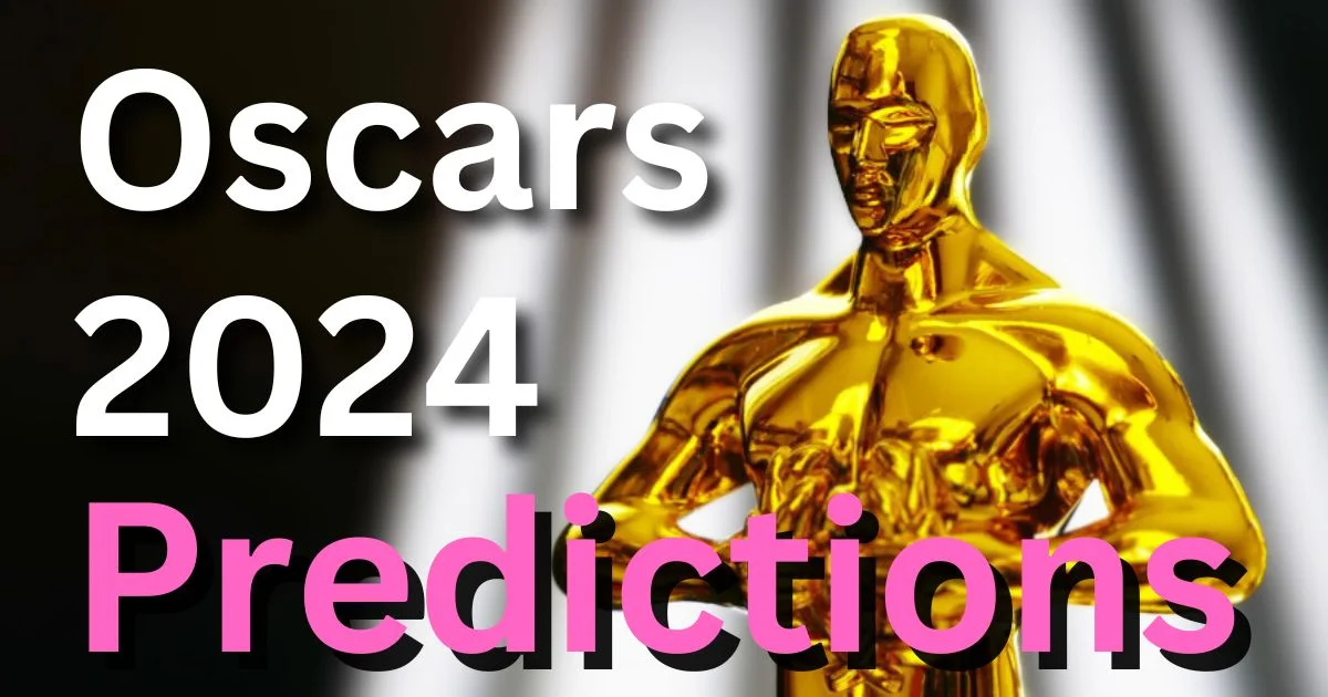 Oscars 2024 Predictions For Best Picture, Actor, Actress And Other